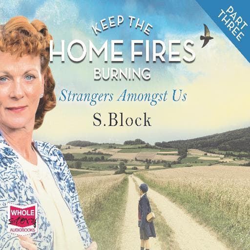 book cover for Keep the Home Fires Burning - Part Three - Strangers Amongst Us