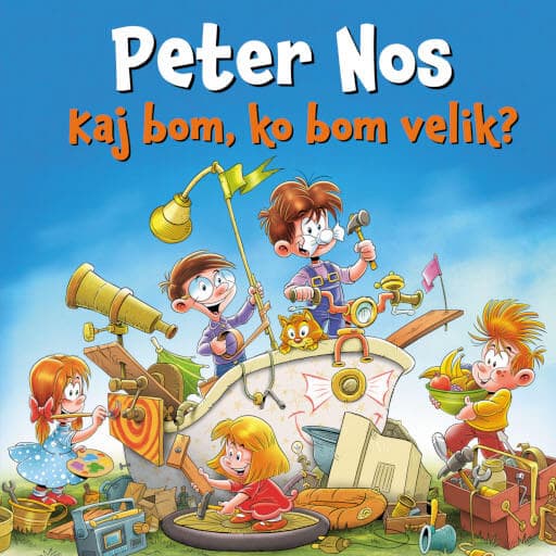 book cover for Kaj bom, ko bom velik - Peter Nos
