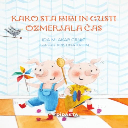book cover for Kako sta Bibi in Gusti ozmerjala čas