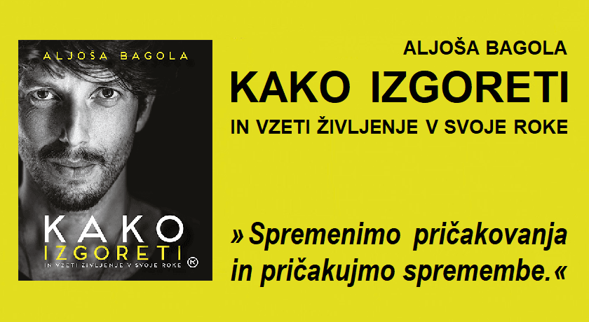 Kako izgoreti ... in vzeti življenje v svoje roke