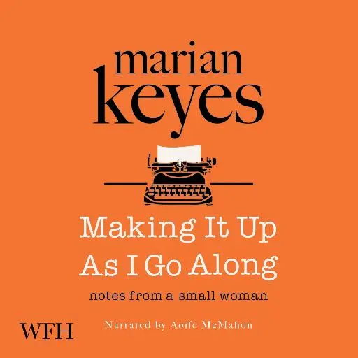 book cover for Making It Up As I Go Along