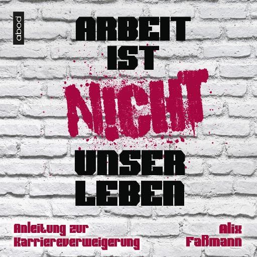 book cover for Arbeit ist nicht unser Leben