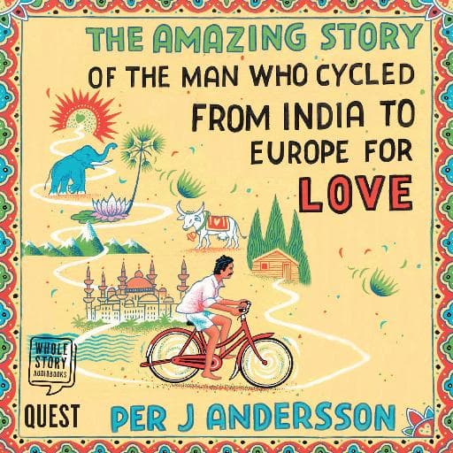 book cover for The Amazing Story of the Man Who Cycled from India to Europe for Love