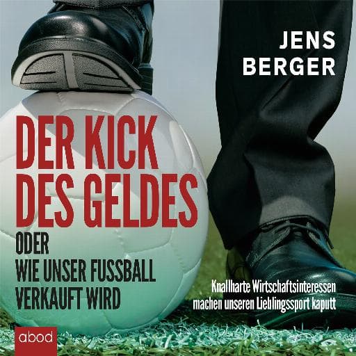 book cover for Der Kick des Geldes oder wie unser Fußball verkauft wird