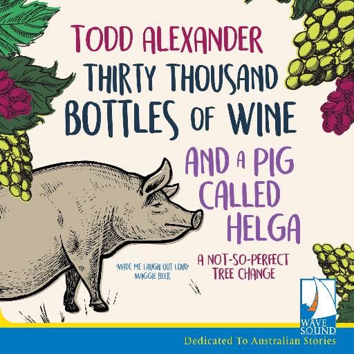 book cover for Thirty Thousand Bottles of Wine and a Pig Called Helga